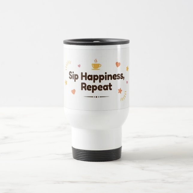 Sip Happiness, Repeat–Fun Minimalist Thermal Coffe Resemugg (Center)