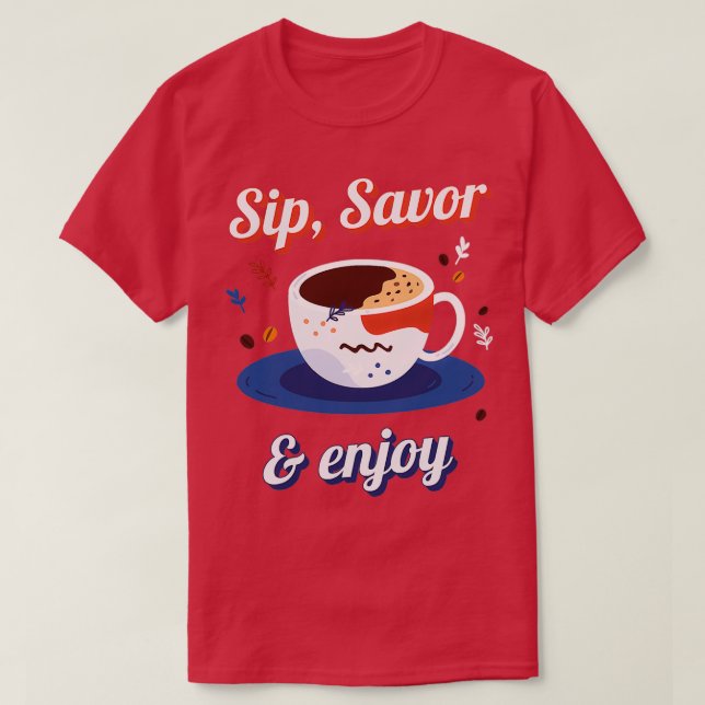 Sip Savor Njut av Underbar kaffeproducent T Shirt (Design framsida)
