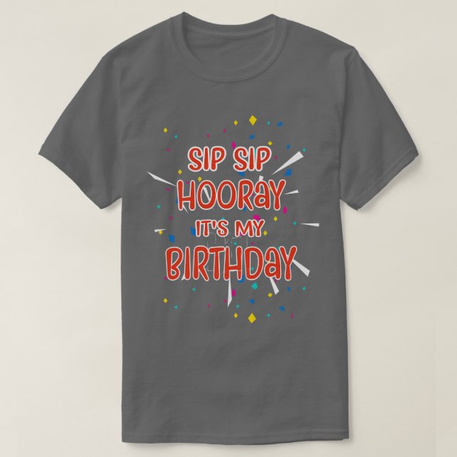Sip Sip Hooray är min födelsedag T Shirt (Design framsida)