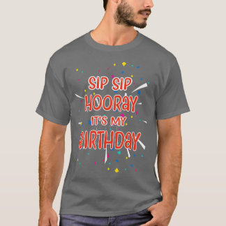 Sip Sip Hooray är min födelsedag T Shirt