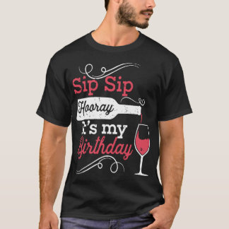 sip sip hooray med min födelsedag vin t-shirts
