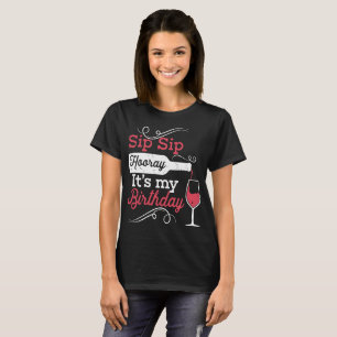 sip sip hooray med min födelsedag vin t-shirts