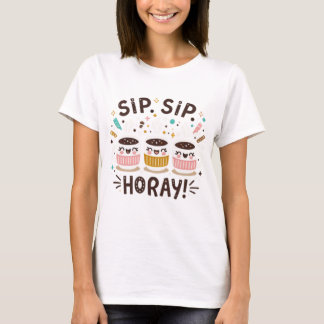 SIP SIP HORAY T SHIRT