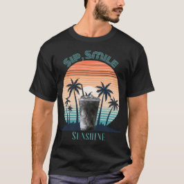 Sip, Smile, Sunshine T-Shirt – Summer Vibes Graphi