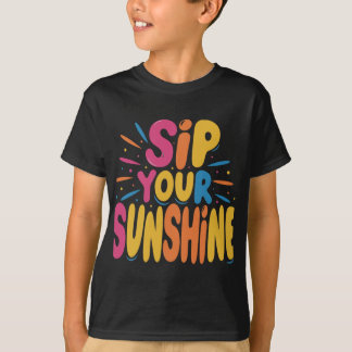 Sip Your Sunshine T Shirt