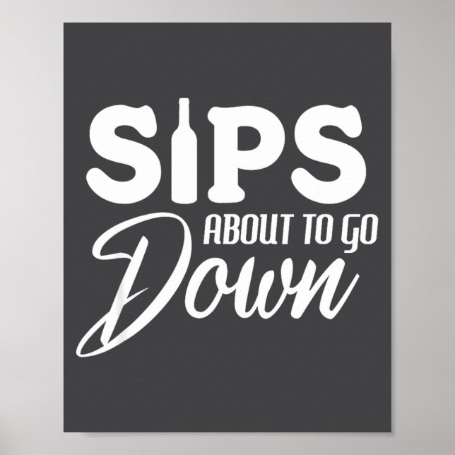 Sips About To Go Down Funny Wine Quote Alcohol Tha Poster (Framsidan)