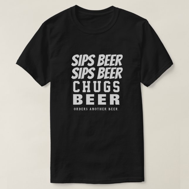 Sips Beer Beer Chugs Beer T Shirt (Design framsida)