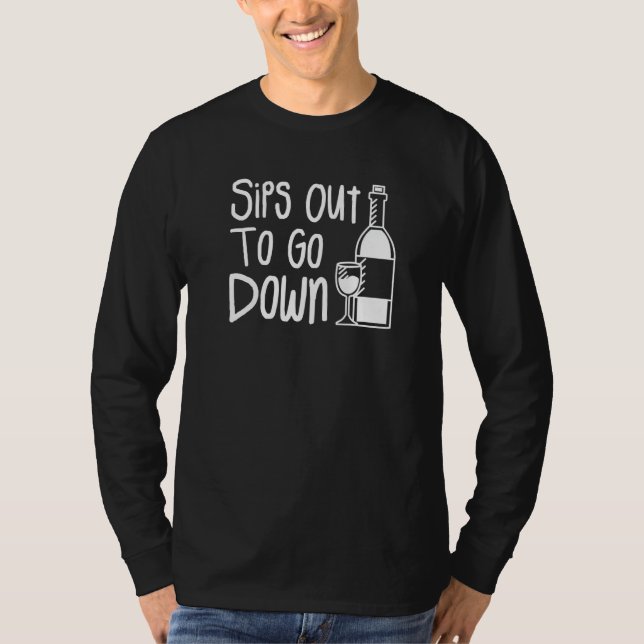 Sips Out To Go Down Wine Drinking Tasting Wines Dr T Shirt (Framsida)