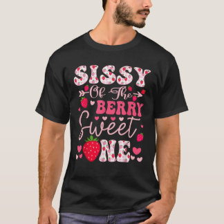 Sissy of the Berry Sweet one Strawberry 1St Birthd T Shirt