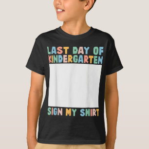 Sista dagen av Kindergarten signerade mina sista b T Shirt