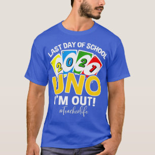 Sista dagen i skolan 2021 Uno Im ut ur lärarlivet T Shirt