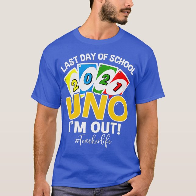 Sista dagen i skolan 2021 Uno Im ut ur lärarlivet T Shirt (Framsida)