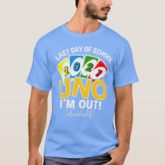 Sista dagen i skolan 2021 Uno Im ut ur lärarlivet T Shirt (Framsida)