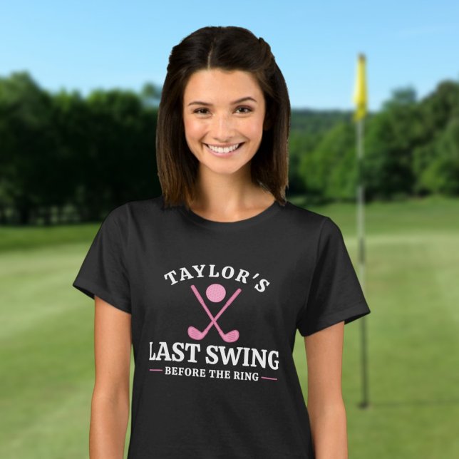 Sista gången före Ring Golf Bachelorette T Shirt (Last Swing Before The Ring Golf Bachelorette T-Shirt by Ricaso Personalized with name of bride to be)