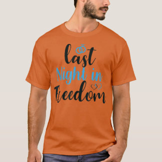 sista natten i frihet, blivande brud, jag böjde kn t shirt