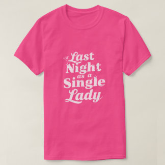 Sista natten som singel dam - Bachelorette T Shirt