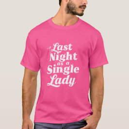 Sista natten som singel dam - Bachelorette T Shirt