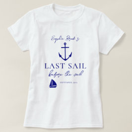 Sista segeln före slöjan Bachelorette Helg Tan T Shirt