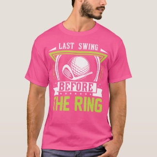 Sista svängen innan ringen golf t shirt
