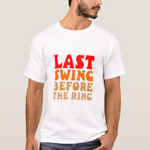 Sista svingen innan ringen t shirt