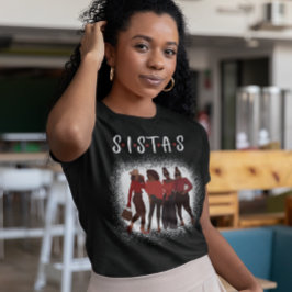 Sistas Black Woman Together Black Girl Magic T Shirt