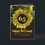 SISTER - 65ens födelsedag med Cheerful Solros Kort<br><div class="desc">Den vackra solrosen med sin "magiska blomma"-vers är ett sött sätt att önska din syster Grattis på födelsedagen.  Inuti text finns anpassade,  så att du kan lägga till en egen speciell känsla</div>