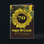 SISTER - 70:e födelsedagen med Cheerful Solros Kort<br><div class="desc">Den vackra solrosen med sin "magiska blomma"-vers är ett sött sätt att önska din syster Grattis på födelsedagen.  Inuti text finns anpassade,  så att du kan lägga till en egen speciell känsla</div>