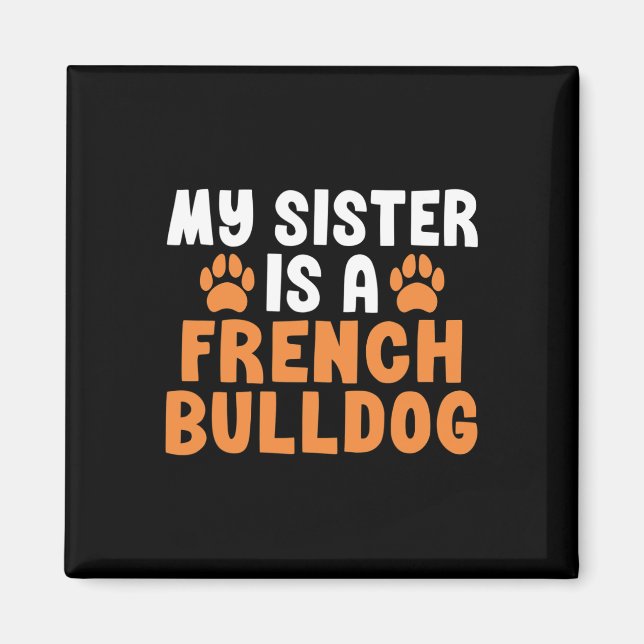 Sister är en Fransk Bulldog Sister Frenchie Magnet (Framsidan)