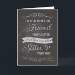 Sister Birthday - Chalkboard - ingen bättre vän Kort<br><div class="desc">Födelsedag för en syster i ett trendig chalkboard-design med typografi som lyder: Det finns ingen bättre vän än en syster. Och det finns ingen bättre syster än du" av en okänd författare. Designad genom att helt enkelt lägga till Robin; dekorationer av Free Photoshop Org.</div>