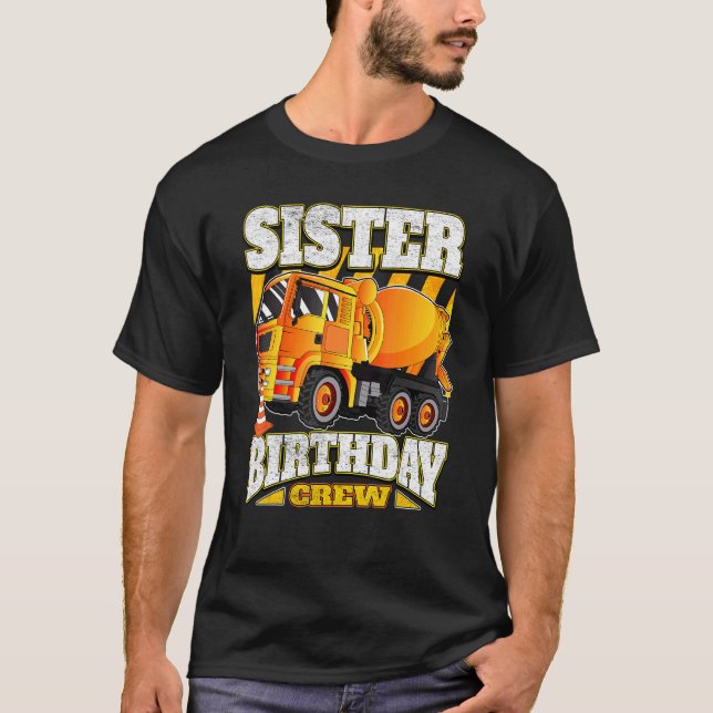 Sister Birthday Crew Cement Mixer Lastbil Birthday T Shirt (Framsida)