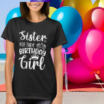 Sister Birthday Girl ord art T Shirt<br><div class="desc">Sister Birthday Girl ord art T-Shirt</div>