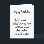 Sister Birthday Humor Quote Winking Cat Roligt Kort<br><div class="desc">Jag leker för att du är min syster och jag skrattar för det finns inget du kan göra åt det! Med Cute winking leende katt för att önska den speciella systern ett Grattis på födelsedagen</div>