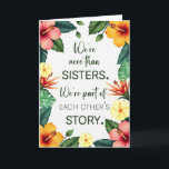 Sister Birthday Tropical Flowers Part of Varje Oth Kort<br><div class="desc">En mycket meningsfull födelsedagskalkyl för en älskad syster, som har vita tropiska blommor i pulserande korall och rosa toner. "Vi är mer än systrar. Vi är en del av varandras historia, " hedrar både systerskapets band och den vänskap som växer med tiden. Med varm färg och hjärtliga känslor är detta...</div>