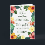 Sister Birthday Tropical Flowers Part of Varje Oth Kort<br><div class="desc">En mycket meningsfull födelsedagskalkyl för en älskad syster, som har vita tropiska blommor i pulserande korall och rosa toner. "Vi är mer än systrar. Vi är en del av varandras historia, " hedrar både systerskapets band och den vänskap som växer med tiden. Med varm färg och hjärtliga känslor är detta...</div>