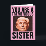 SISTER DONALD TRUMP BIRTHDAY-KORT FÖR SISTER KORT<br><div class="desc">FUNNY TRUMP BIRTHDAY-KORT FÖR DIN SISTER. HON KOMMER ATT KÄRLEK DET HÄR KORTET. TROR MIG!</div>