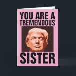 SISTER DONALD TRUMP BIRTHDAY-KORT FÖR SISTER KORT<br><div class="desc">FUNNY TRUMP BIRTHDAY-KORT FÖR DIN SISTER. HON KOMMER ATT KÄRLEK DET HÄR KORTET. TROR MIG!</div>