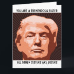 SISTER DONALD TRUMP BIRTHDAY STORA KORT FÖR SISTER<br><div class="desc">FUNNY TRUMP BIRTHDAY-KORT FÖR DIN SISTER. HON KOMMER ATT KÄRLEK DET HÄR KORTET. TROR MIG!</div>