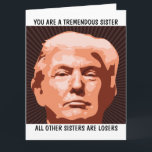 SISTER DONALD TRUMP BIRTHDAY STORA KORT FÖR SISTER<br><div class="desc">FUNNY TRUMP BIRTHDAY-KORT FÖR DIN SISTER. HON KOMMER ATT KÄRLEK DET HÄR KORTET. TROR MIG!</div>