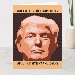 SISTER FUNNY BIRTHDAY TRUMP GREETING CARD KORT
