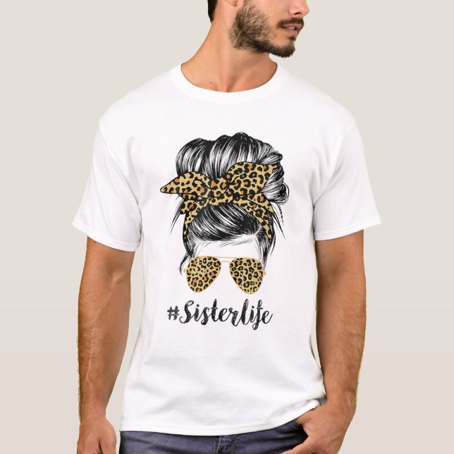 Sister Life Messy Hair Bun Leopard Women Mor T Shirt (Framsida)