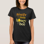 Sister Little honey Bee Birthday Gender Reveal Bab T Shirt<br><div class="desc">Sister Little Honungsbi Birthday Gender Reveal Baby Shower</div>