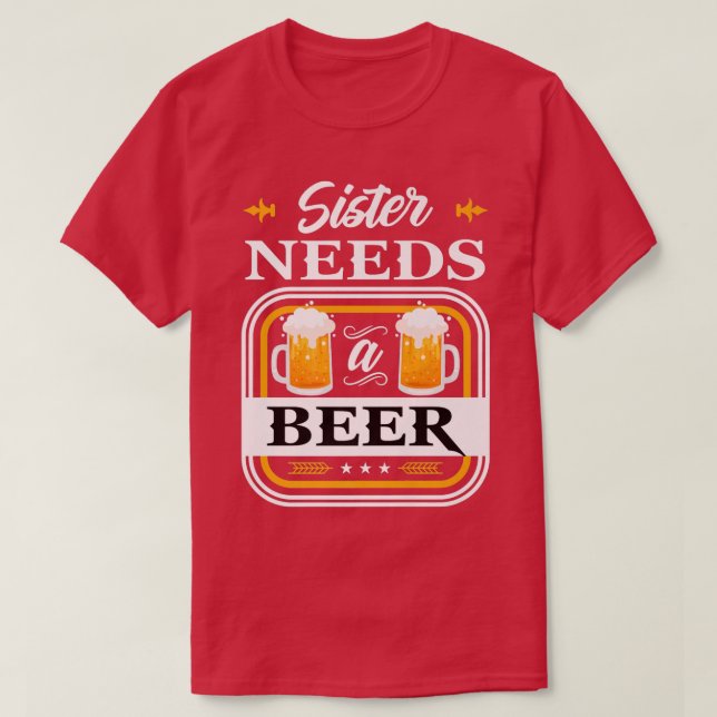 Sister Needs a Beer Bride and Groom Drinker Beers  T Shirt (Design framsida)