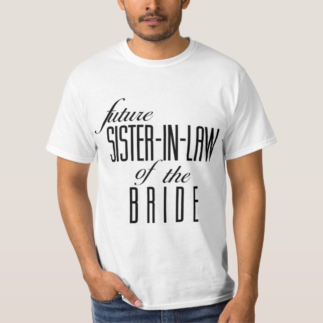 Sister of the Bride Future In Law  T Shirt (Framsida)