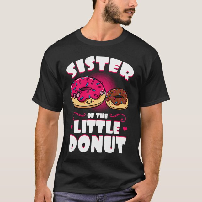 Sister Of The Little Donut Dessert Food Doughnut S T Shirt (Framsida)