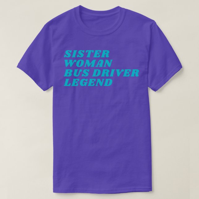 Sister Woman Buss Driver Legend T Shirt (Design framsida)