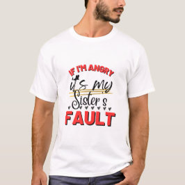 Sisterly Shenanigans Om jag är Arg är det min syst T Shirt