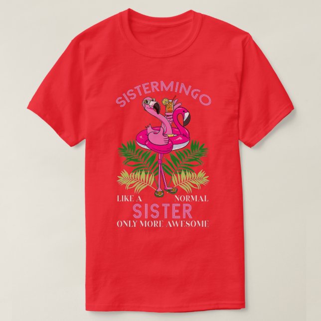 Sistermingo Sister Flamingo Älskare Syrran Female  T Shirt (Design framsida)