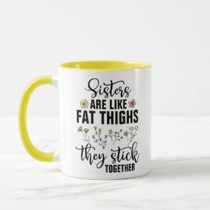 Sisters är som Tjock lår de håller ihop - Mugg