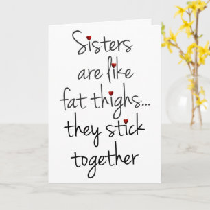Sisters är som Tjock lår, en fin sisterdag Kort