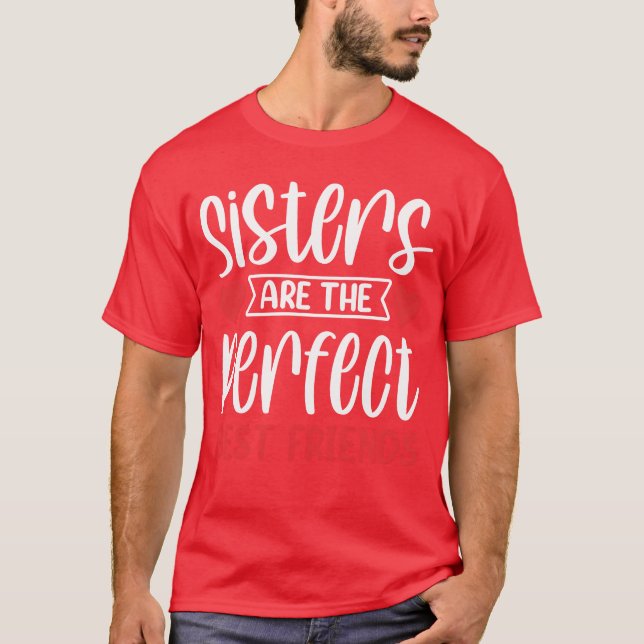 Sisters Arehe Perfekt Best Friends Sisteream frien T Shirt (Framsida)